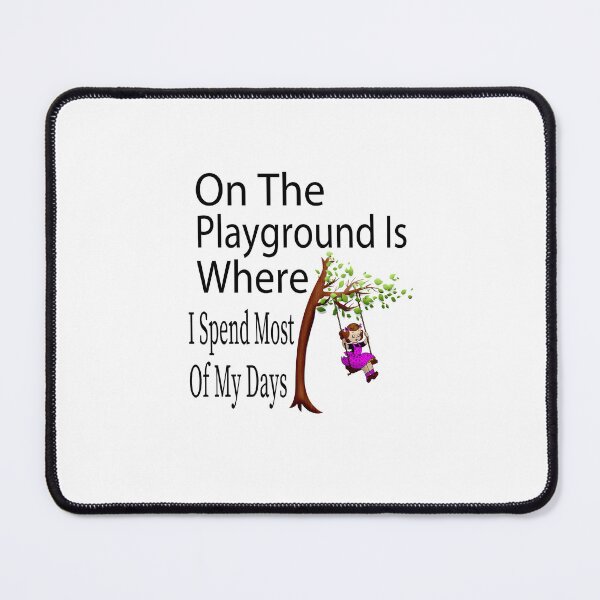 Item preview, On The Playground Is Where I Spend Most Of My Days,funny,essential ,Gift for Teacher - Cute Teacher designed and sold by toufikpromo.