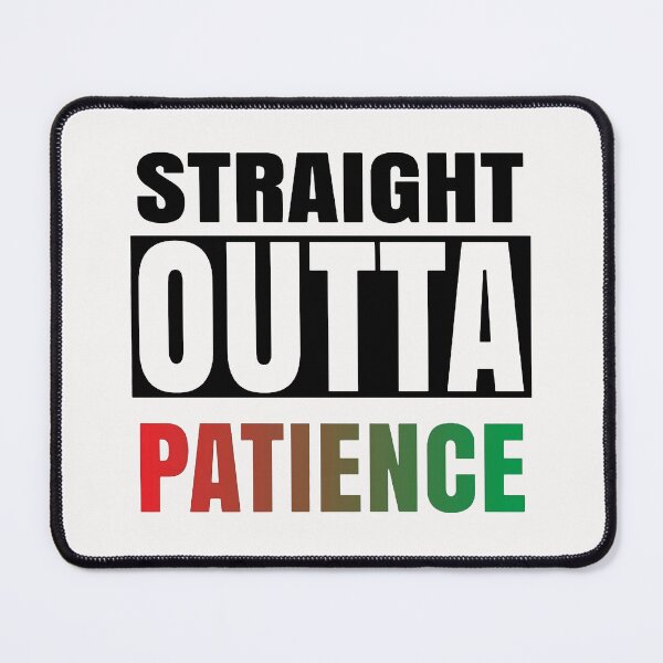 Item preview, Straight Outta Patience Saying Typography Black designed and sold by WearWolfDesigns.