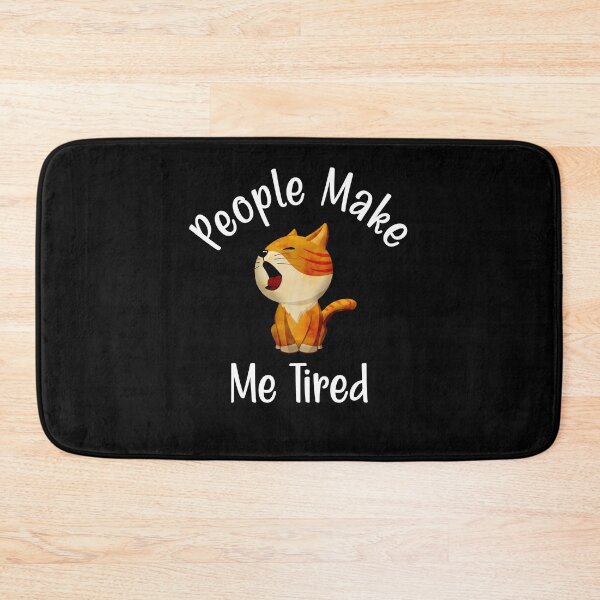 Item preview, People Make Me Tired designed and sold by printhappy4you.