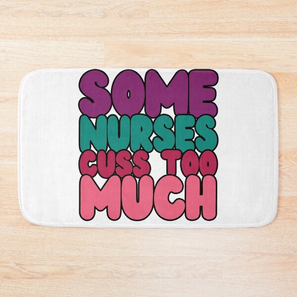 Item preview, Some nurses cuss too much designed and sold by swaeleeroy.