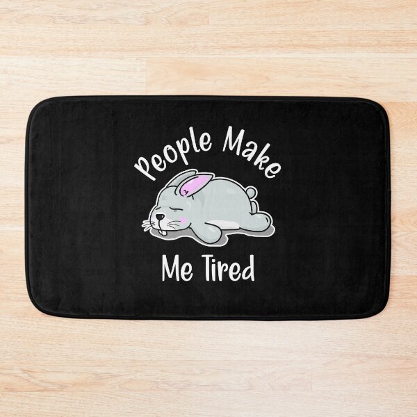 Item preview, People Make Me Tired designed and sold by printhappy4you.