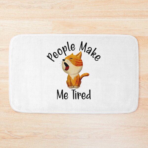 Item preview, People Make Me Tired designed and sold by printhappy4you.