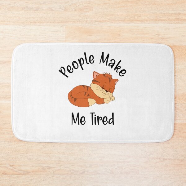Item preview, People Make Me Tired designed and sold by printhappy4you.