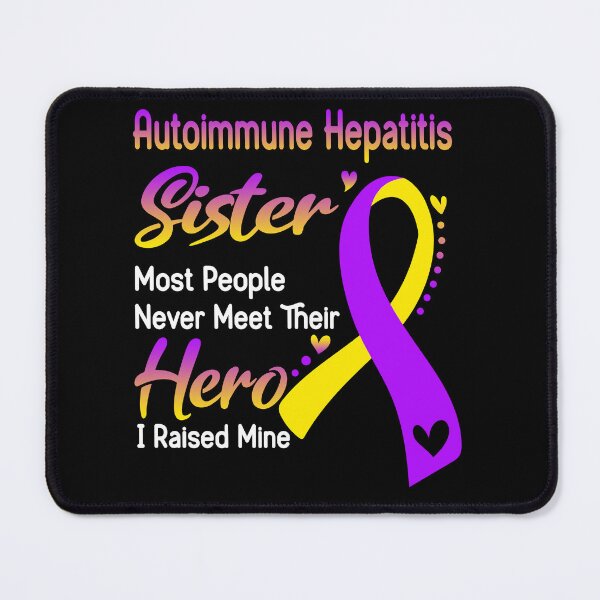 Item preview, Autoimmune Hepatitis Sister Most People Never Meet Their Hero I Raise Mine designed and sold by tenjun16.