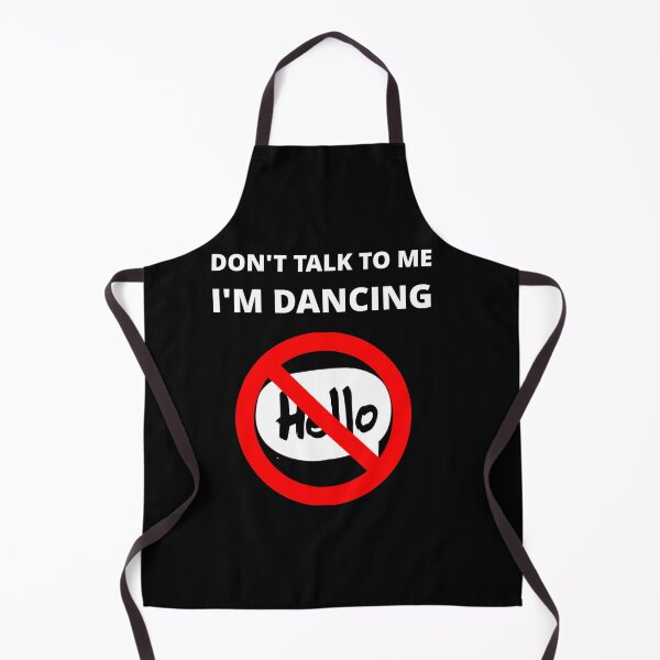 Item preview, Don't Talk To Me, I'm Dancing designed and sold by uniqueitems.