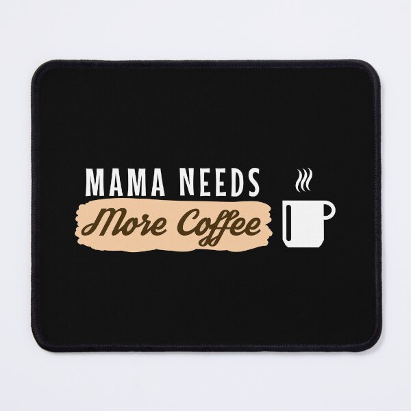 Item preview, Mama Needs More Coffee - more coffee please designed and sold by MOONINSPIRATION.