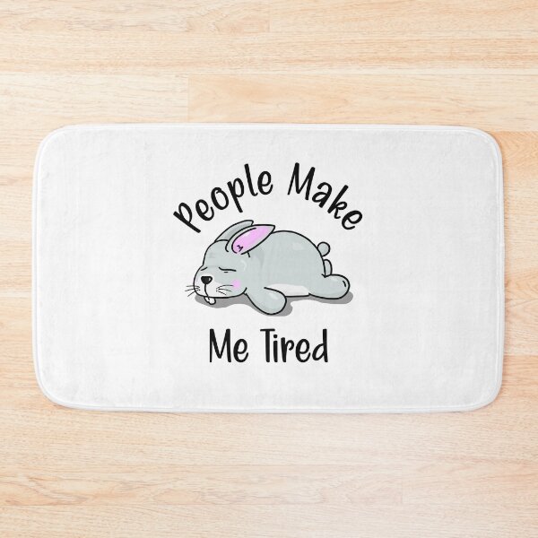 Item preview, People Make Me Tired designed and sold by printhappy4you.