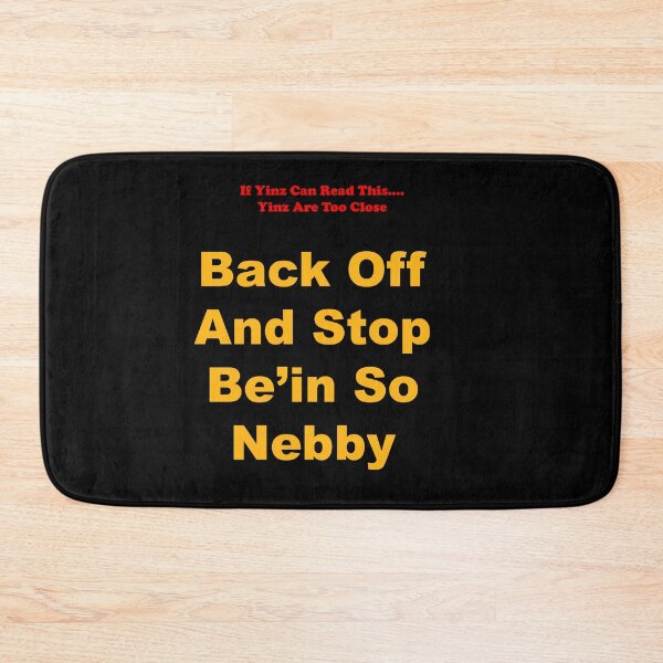 Item preview, Yinz is too nebby so just back off n'at! Pittsburgh proud by keep your distance designed and sold by Yinzer Gifts And More.
