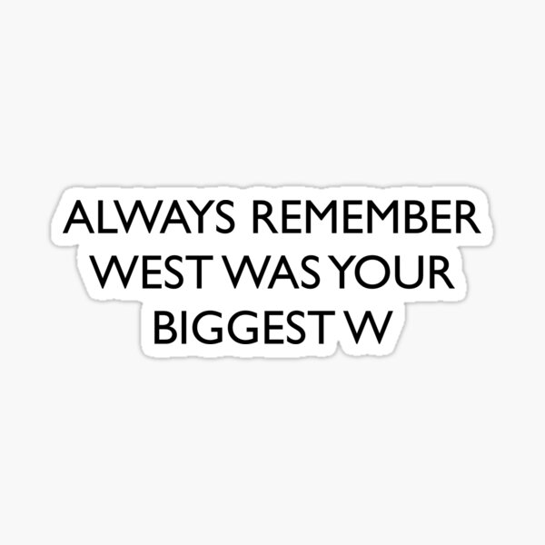 Aperçu de l'œuvre SOUVENEZ-VOUS TOUJOURS QUE WEST ÉTAIT VOTRE PLUS GRAND W - Kanye West Instagram Rant (Noir) créée et vendue par addyluvzpizza.