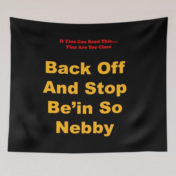 Item preview, Yinz is too nebby so just back off n'at! Pittsburgh proud by keep your distance designed and sold by Yinzer Gifts And More.