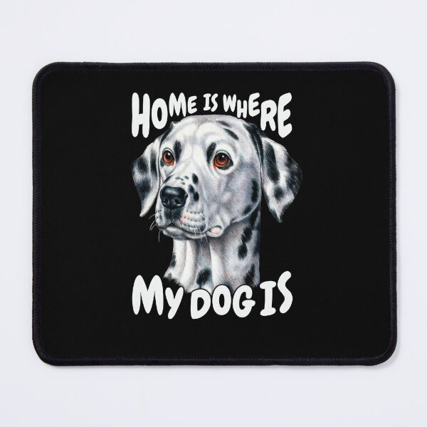 Item preview, Dalmatian Dog Pet Owner Home Is Where My Dog Is designed and sold by fantasticdesign.