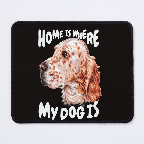 Item preview, English Setter Dog Pet Owner Home Is Where My Dog Is designed and sold by fantasticdesign.