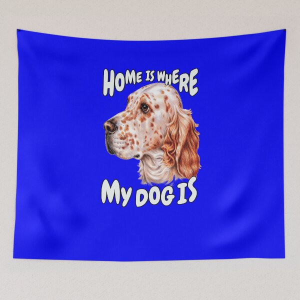Item preview, English Setter Dog Pet Owner Home Is Where My Dog Is  designed and sold by fantasticdesign.