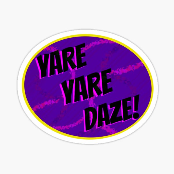 Yare Yare Daze!  Sticker