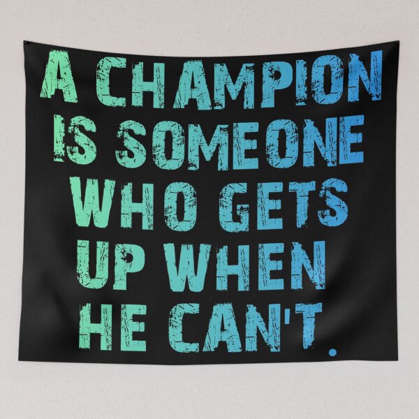 Item preview, A Champion Is Someone Who Gets Up When He Can't designed and sold by Organized Chaos Designs.