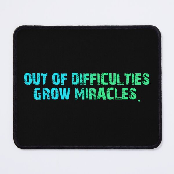 Item preview, Out Of Difficulties Grow Miracles designed and sold by Organized Chaos Designs.