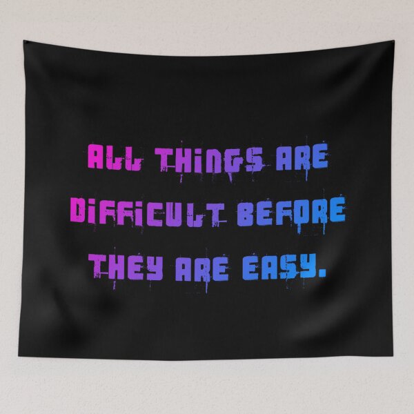 Item preview, All Things Are Difficult Before They Are Easy designed and sold by Organized Chaos Designs.