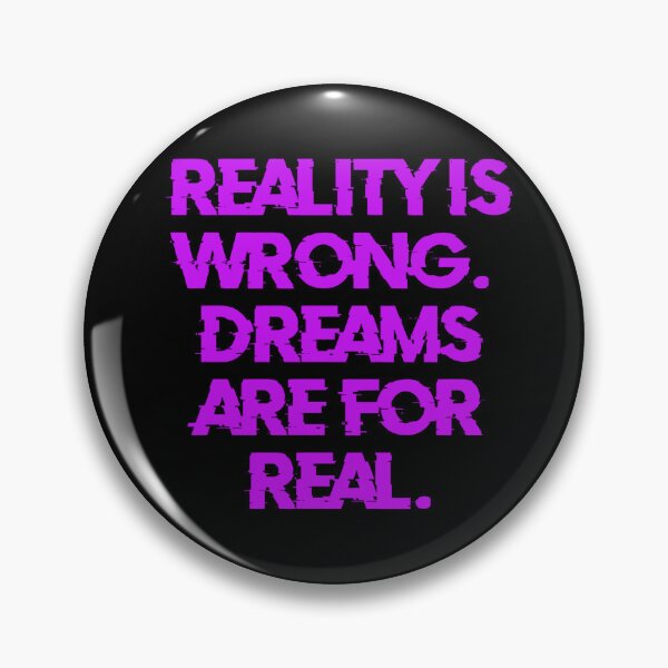 Item preview, Reality Is Wrong Dreams Are For real  designed and sold by Organized Chaos Designs.