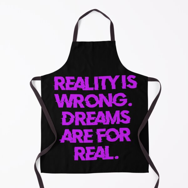 Item preview, Reality Is Wrong Dreams Are For real designed and sold by Organized Chaos Designs.