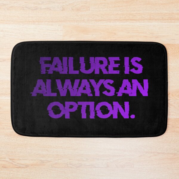 Item preview, Failure Is Always An Option designed and sold by Organized Chaos Designs.