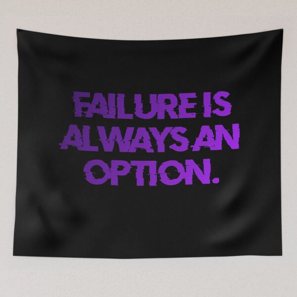 Item preview, Failure Is Always An Option designed and sold by Organized Chaos Designs.