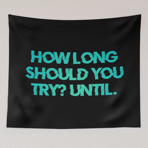 Item preview, How Long Should You Try ? Until . designed and sold by Organized Chaos Designs.
