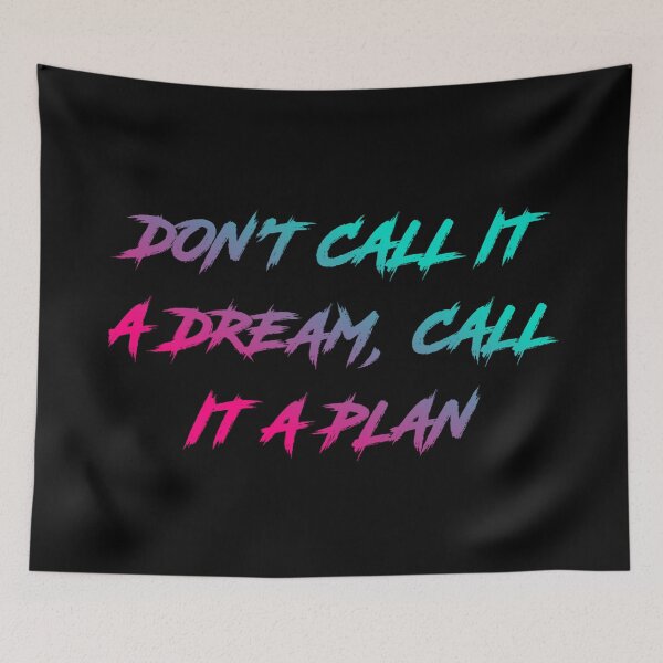 Item preview, Don't Call It A Dream Call It A Plan designed and sold by Organized Chaos Designs.