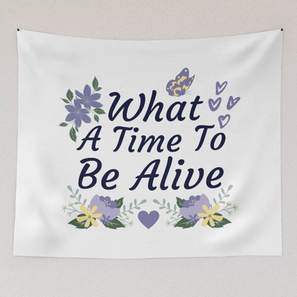 Item preview, What A Time To Be Alive designed and sold by MOONINSPIRATION.