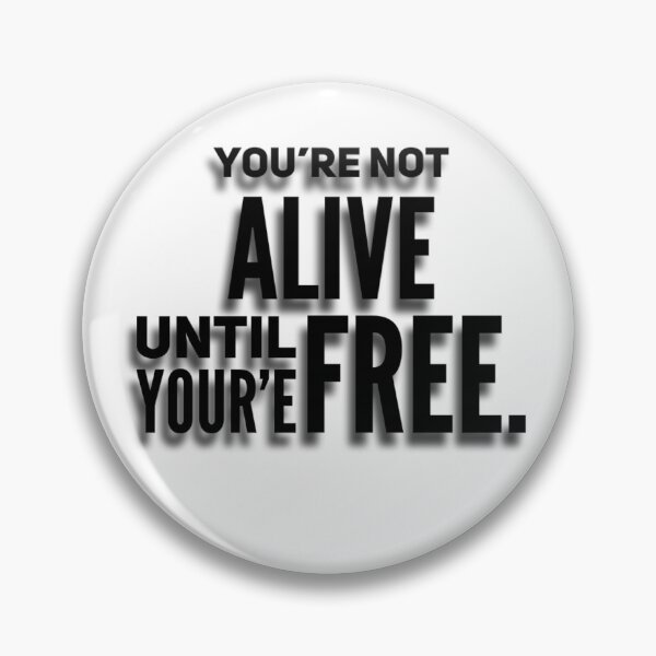 Item preview, You’re not alive until youre free designed and sold by UrbanCentaur.