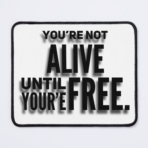 Item preview, You’re not alive until youre free designed and sold by UrbanCentaur.