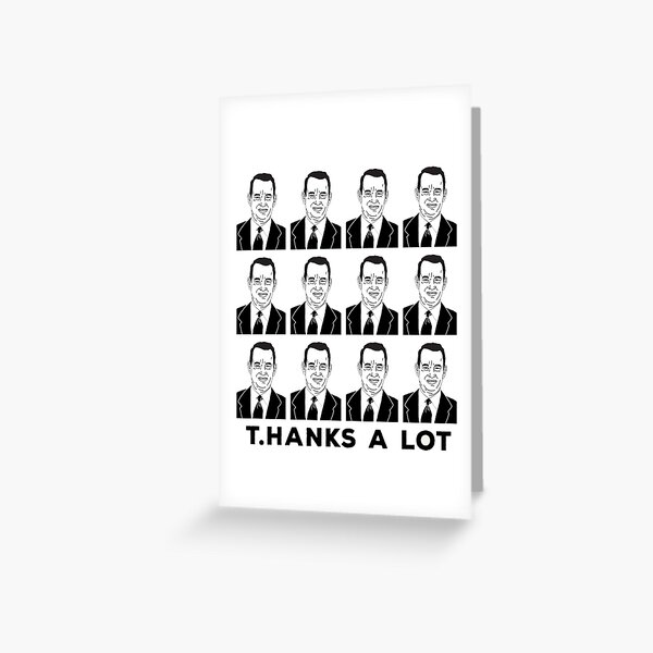 T Hanks a lot! Greeting Card
