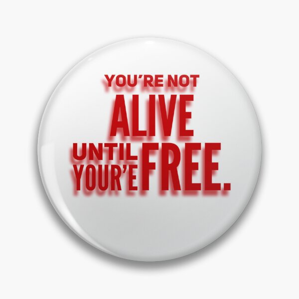 Item preview, You’re not alive until you’re free designed and sold by UrbanCentaur.