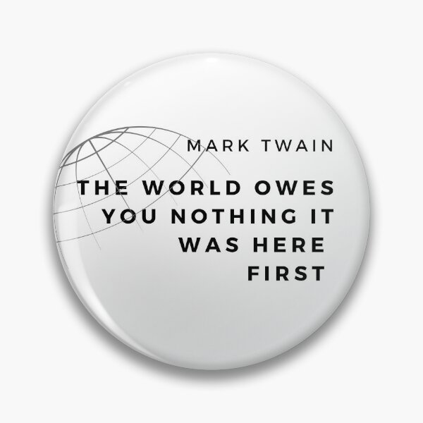 Item preview, The World Owes You Nothing - Mark Twain quote designed and sold by YogaZesty.