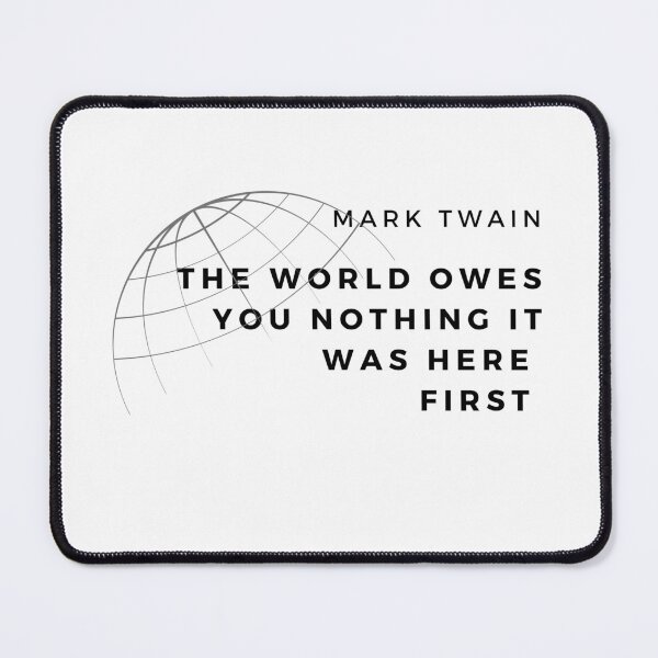 Item preview, The World Owes You Nothing - Mark Twain quote designed and sold by YogaZesty.