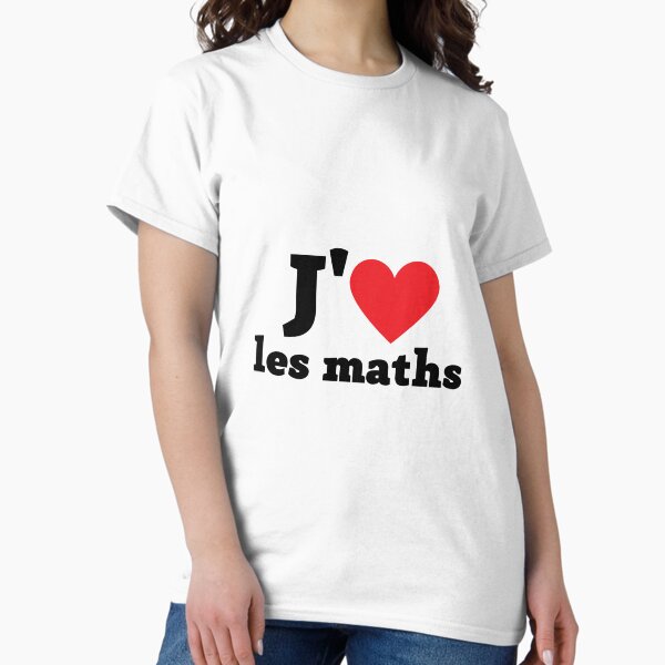 Jaime les Maths, Cadeau Idéal Pour Fan des Mathématiques T-shirt classique