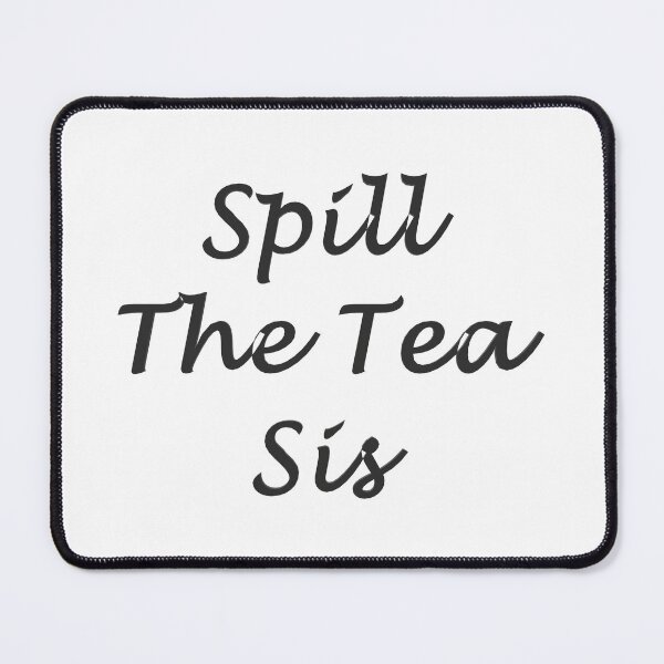 Item preview, Spill The Tea Sis designed and sold by superchele.