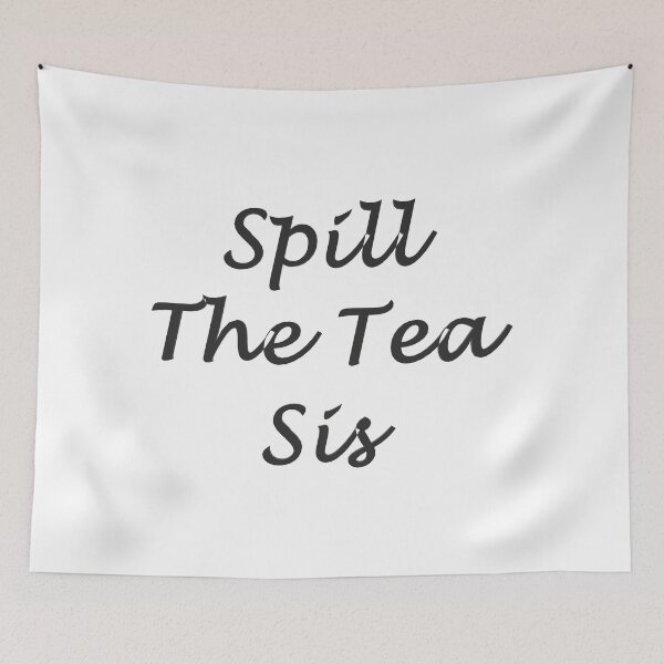 Item preview, Spill The Tea Sis designed and sold by superchele.