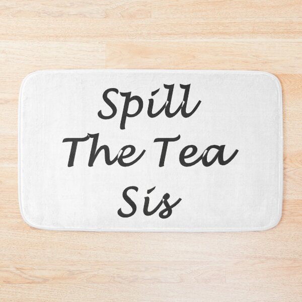 Item preview, Spill The Tea Sis designed and sold by superchele.