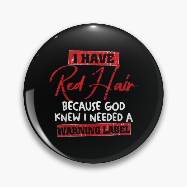 Item preview, Red Hair Because God Knew I Needed A Warning Label  designed and sold by cysandy.