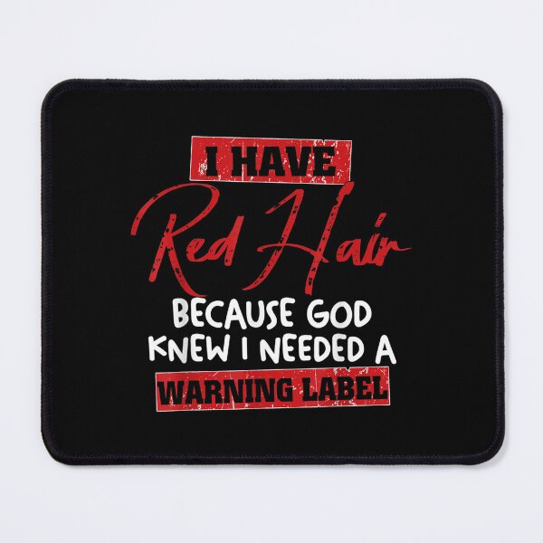 Item preview, Red Hair Because God Knew I Needed A Warning Label designed and sold by cysandy.