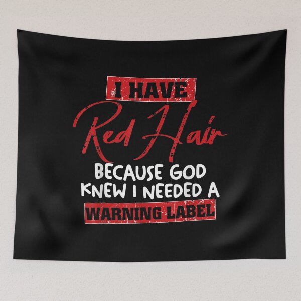 Item preview, Red Hair Because God Knew I Needed A Warning Label  designed and sold by cysandy.