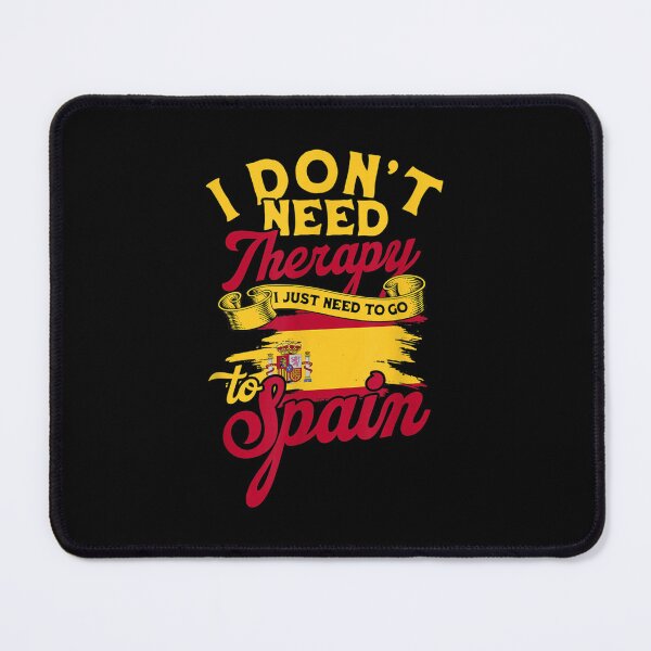 Item preview, I Don't Need Therapy I Just Need To Go To Spain Spain Flag  designed and sold by bessiey23.