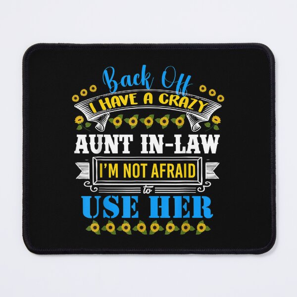 Item preview, Back Off I Have A Crazy Aunt In Law Flower Funny Quote Humor  designed and sold by cysandy.