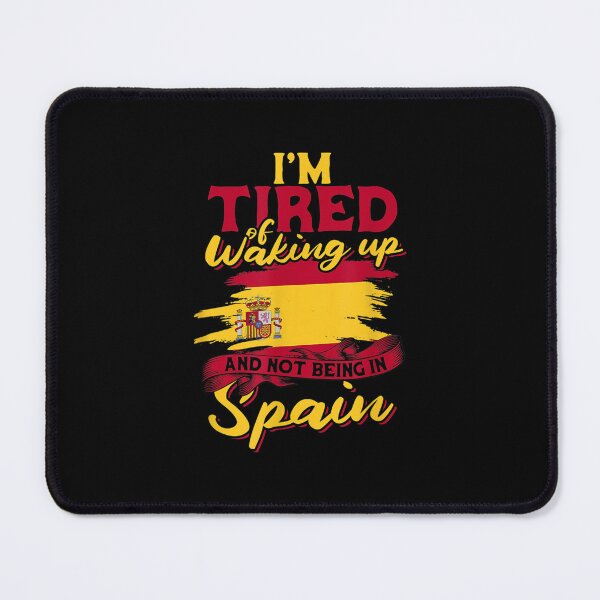 Item preview, I'm Tired Of Waking Up And Not Being In Spain Mexico Spain  designed and sold by bessiey23.