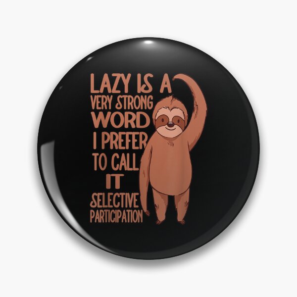 Item preview, Lazy Is A Very Strong Word Sloth Lazy Funny Sloth Sarcastic  designed and sold by jennifera11.