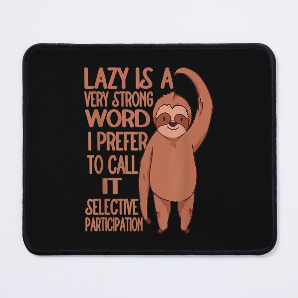 Item preview, Lazy Is A Very Strong Word Sloth Lazy Funny Sloth Sarcastic designed and sold by jennifera11.
