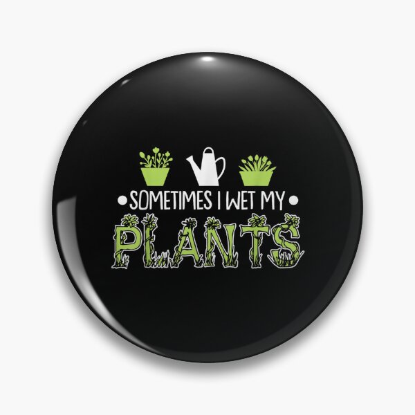 Item preview, Sometimes I Wet My Plants Funny Gardening  designed and sold by jennifera11.