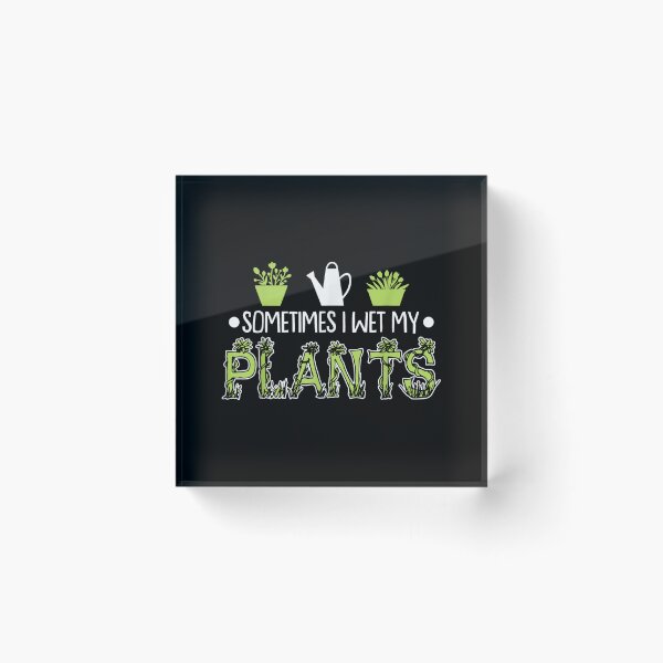 Item preview, Sometimes I Wet My Plants Funny Gardening  designed and sold by jennifera11.