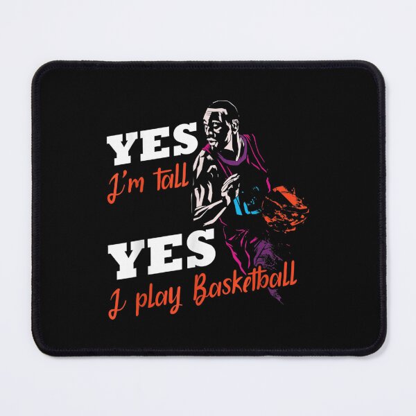 Item preview, Yes I Am Tall I Play Basketball Basket Ball designed and sold by bessiey23.