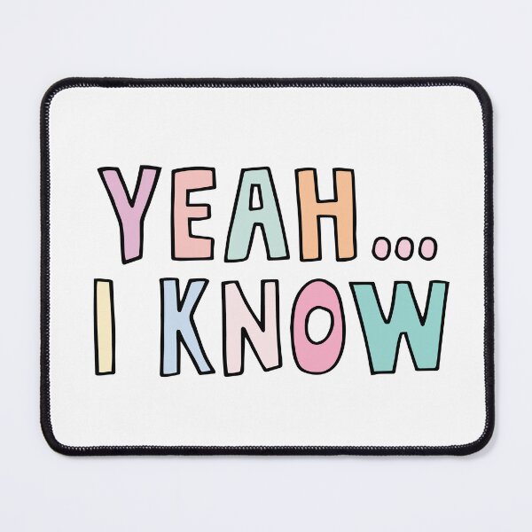 Item preview, Yeah.... I Know designed and sold by LouieGraphic.